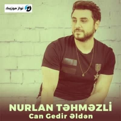 دانلود آهنگ غمگین آذری جان گئدیر الدن نورلان تهمزلی Mp3