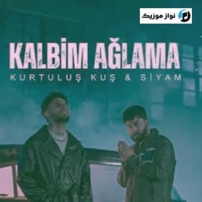 دانلود آهنگ کالبیم آغلاما کورتولوش کوش (Kalbim Aglama) Mp3