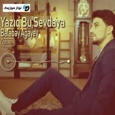 دانلود آهنگ آذری غمگین یازیق بو سودایا قالدی او دونیایا بالابی آقایف