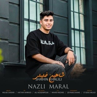 دانلود آهنگ نازلی مارال شاهین خلیلی (اوخشارین یوخدو جانیم عاشیقین چوخدو جانیم)