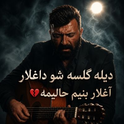 دانلود آهنگ دیله گلسه شو داغلار آغلار بنیم حالیمه دانلود آهنگ دیله گلسه شو داغلار آغلار بنیم حالیمه