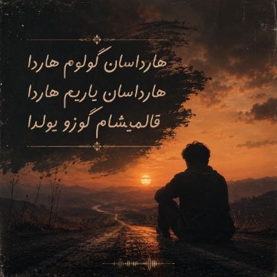 دانلود آهنگ هارداسان گولوم هاردا هارداسان یاریم هاردا قالمیشام گوزو یولدا با صدای زن دانلود آهنگ هارداسان گولوم هاردا هارداسان یاریم هاردا قالمیشام گوزو یولدا با صدای زن